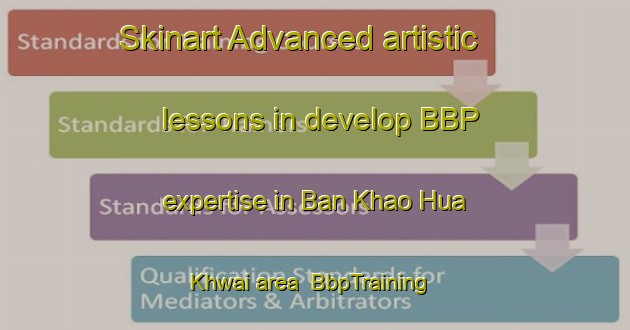 Skinart Advanced artistic lessons in develop BBP expertise in Ban Khao Hua Khwai area | BbpTraining | BbpClasses | SkinartTraining-Thailand