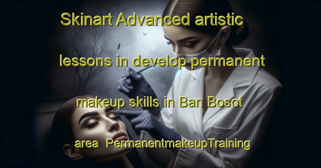 Skinart Advanced artistic lessons in develop permanent makeup skills in Ban Bosot area | PermanentmakeupTraining | PermanentmakeupClasses | SkinartTraining-Thailand
