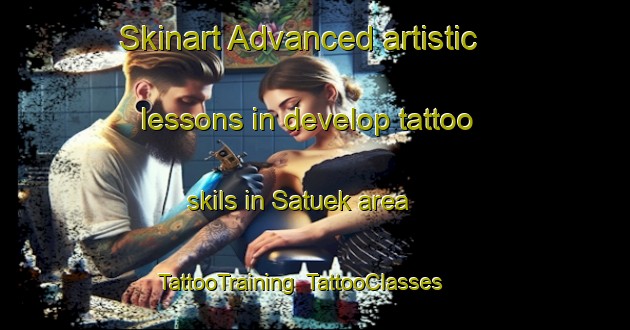 Skinart Advanced artistic lessons in develop tattoo skils in Satuek area | TattooTraining | TattooClasses | SkinartTraining-Thailand
