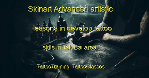 Skinart Advanced artistic lessons in develop tattoo skils in Tak Bai area | TattooTraining | TattooClasses | SkinartTraining-Thailand