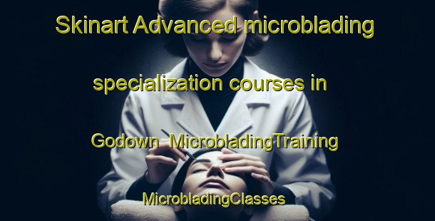 Skinart Advanced microblading specialization courses in Godown | MicrobladingTraining | MicrobladingClasses | SkinartTraining-Thailand