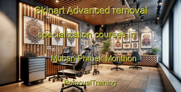 Skinart Advanced removal specialization courses in Muban Phruek Monthon | RemovalTraining | RemovalClasses | SkinartTraining-Thailand