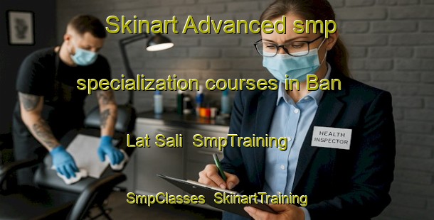 Skinart Advanced smp specialization courses in Ban Lat Sali | SmpTraining | SmpClasses | SkinartTraining-Thailand