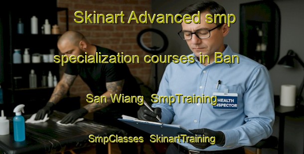 Skinart Advanced smp specialization courses in Ban San Wiang | SmpTraining | SmpClasses | SkinartTraining-Thailand