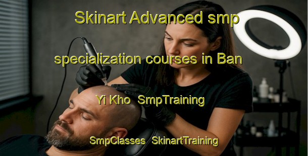 Skinart Advanced smp specialization courses in Ban Yi Kho | SmpTraining | SmpClasses | SkinartTraining-Thailand