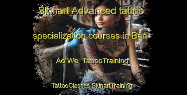 Skinart Advanced tattoo specialization courses in Ban Ao We | #TattooTraining #TattooClasses #SkinartTraining-Thailand