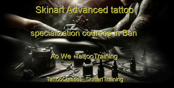 Skinart Advanced tattoo specialization courses in Ban Ao We | TattooTraining | TattooClasses | SkinartTraining-Thailand