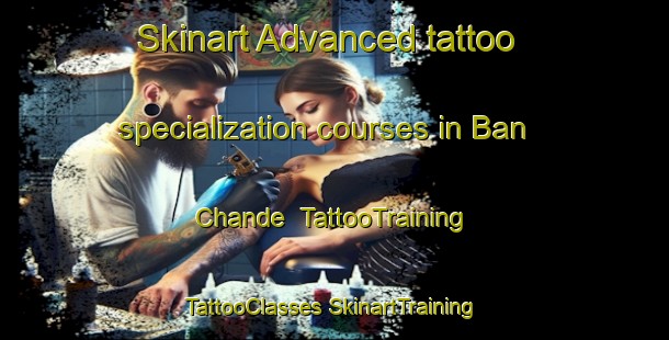 Skinart Advanced tattoo specialization courses in Ban Chande | #TattooTraining #TattooClasses #SkinartTraining-Thailand