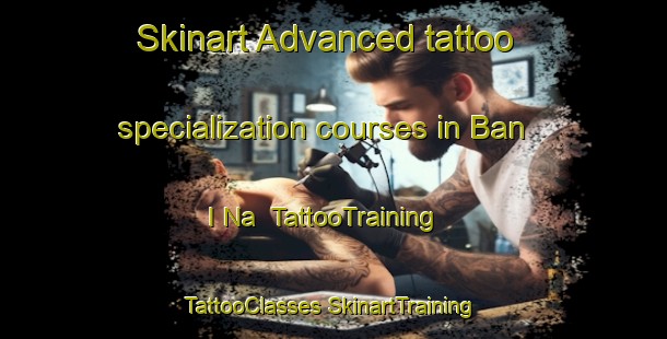 Skinart Advanced tattoo specialization courses in Ban I Na | #TattooTraining #TattooClasses #SkinartTraining-Thailand