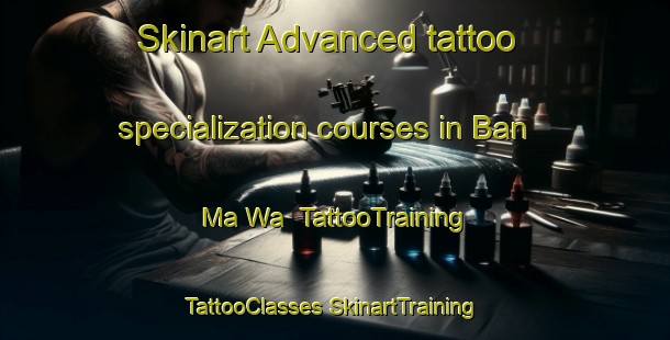 Skinart Advanced tattoo specialization courses in Ban Ma Wa | #TattooTraining #TattooClasses #SkinartTraining-Thailand