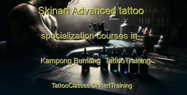 Skinart Advanced tattoo specialization courses in Kampong Bumang | #TattooTraining #TattooClasses #SkinartTraining-Thailand