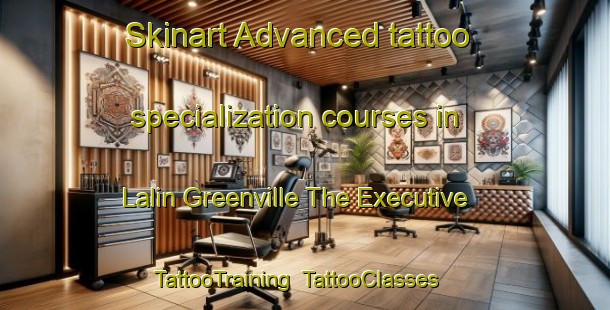 Skinart Advanced tattoo specialization courses in Lalin Greenville The Executive | TattooTraining | TattooClasses | SkinartTraining-Thailand