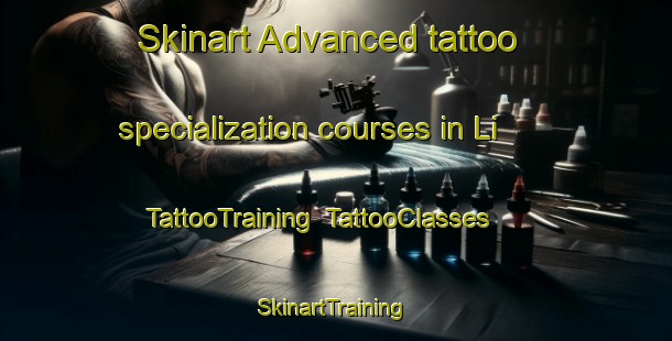Skinart Advanced tattoo specialization courses in Li | TattooTraining | TattooClasses | SkinartTraining-Thailand