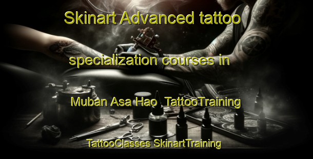 Skinart Advanced tattoo specialization courses in Muban Asa Hao | #TattooTraining #TattooClasses #SkinartTraining-Thailand