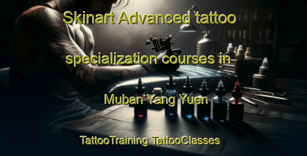 Skinart Advanced tattoo specialization courses in Muban Yang Yuen | #TattooTraining #TattooClasses #SkinartTraining-Thailand