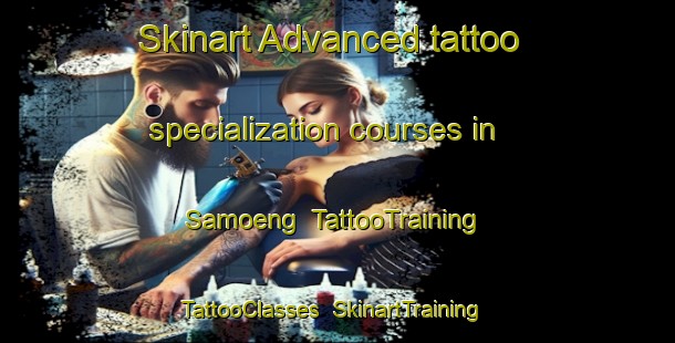 Skinart Advanced tattoo specialization courses in Samoeng | TattooTraining | TattooClasses | SkinartTraining-Thailand