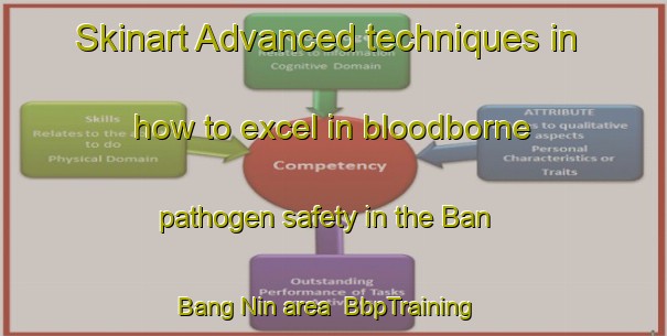 Skinart Advanced techniques in how to excel in bloodborne pathogen safety in the Ban Bang Nin area | BbpTraining | BbpClasses | SkinartTraining-Thailand