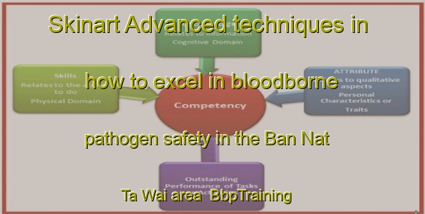 Skinart Advanced techniques in how to excel in bloodborne pathogen safety in the Ban Nat Ta Wai area | BbpTraining | BbpClasses | SkinartTraining-Thailand
