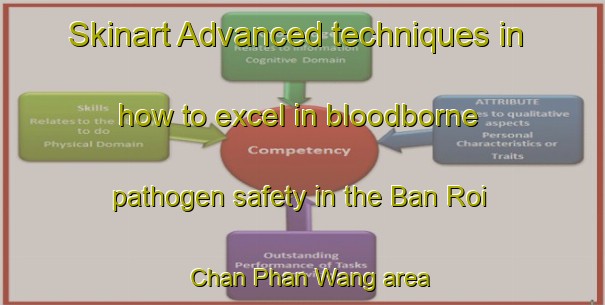 Skinart Advanced techniques in how to excel in bloodborne pathogen safety in the Ban Roi Chan Phan Wang area | BbpTraining | BbpClasses | SkinartTraining-Thailand