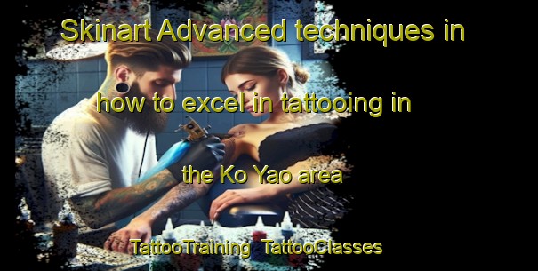 Skinart Advanced techniques in how to excel in tattooing in the Ko Yao area | TattooTraining | TattooClasses | SkinartTraining-Thailand