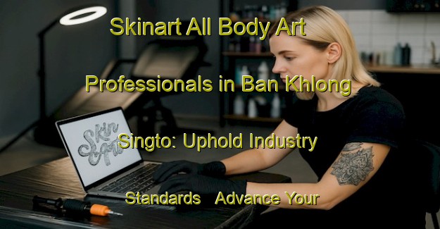 Skinart All Body Art Professionals in Ban Khlong Singto: Uphold Industry Standards - Advance Your Career | Body Art Qualification Authority | BAQA-Thailand