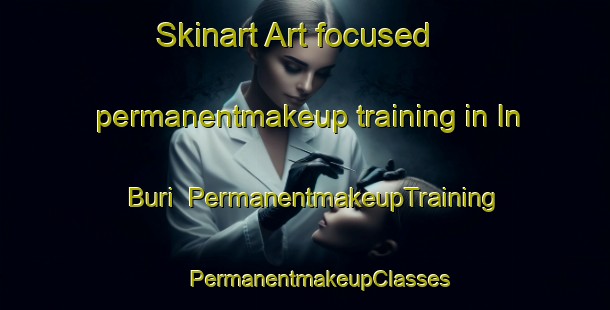 Skinart Art-focused permanentmakeup training in In Buri | #PermanentmakeupTraining #PermanentmakeupClasses #SkinartTraining-Thailand