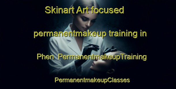 Skinart Art-focused permanentmakeup training in Phen | #PermanentmakeupTraining #PermanentmakeupClasses #SkinartTraining-Thailand