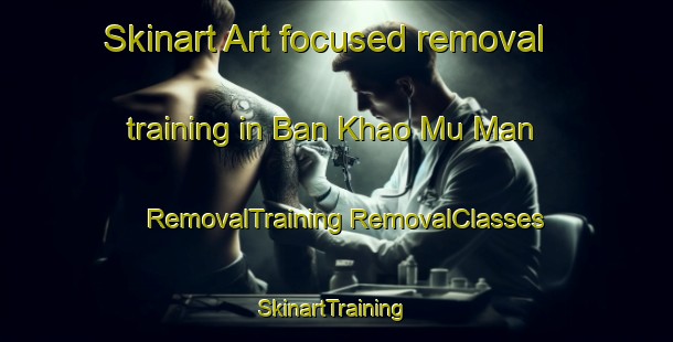 Skinart Art-focused removal training in Ban Khao Mu Man | #RemovalTraining #RemovalClasses #SkinartTraining-Thailand