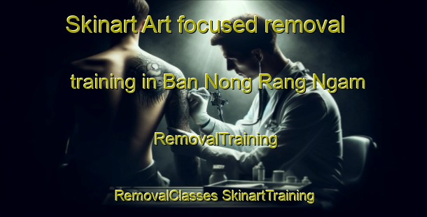 Skinart Art-focused removal training in Ban Nong Rang Ngam | #RemovalTraining #RemovalClasses #SkinartTraining-Thailand