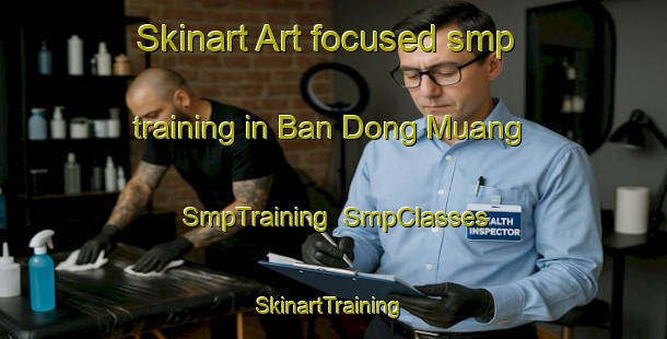Skinart Art-focused smp training in Ban Dong Muang | SmpTraining | SmpClasses | SkinartTraining-Thailand