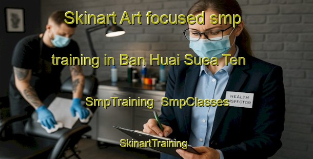 Skinart Art-focused smp training in Ban Huai Suea Ten | SmpTraining | SmpClasses | SkinartTraining-Thailand