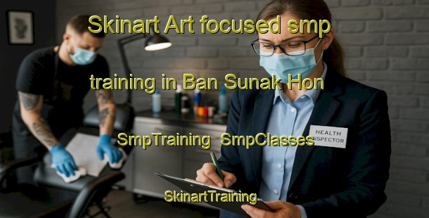 Skinart Art-focused smp training in Ban Sunak Hon | SmpTraining | SmpClasses | SkinartTraining-Thailand