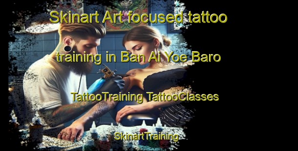 Skinart Art-focused tattoo training in Ban Ai Yoe Baro | #TattooTraining #TattooClasses #SkinartTraining-Thailand