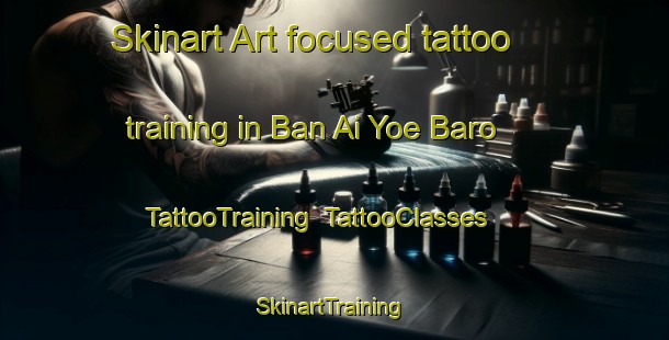 Skinart Art-focused tattoo training in Ban Ai Yoe Baro | TattooTraining | TattooClasses | SkinartTraining-Thailand