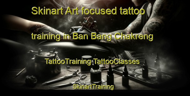 Skinart Art-focused tattoo training in Ban Bang Chakreng | #TattooTraining #TattooClasses #SkinartTraining-Thailand