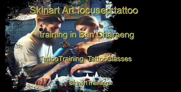 Skinart Art-focused tattoo training in Ban Charaeng | TattooTraining | TattooClasses | SkinartTraining-Thailand