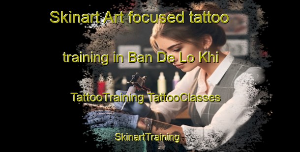 Skinart Art-focused tattoo training in Ban De Lo Khi | #TattooTraining #TattooClasses #SkinartTraining-Thailand