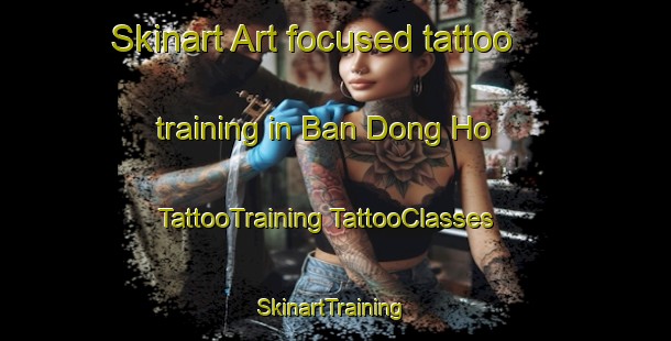 Skinart Art-focused tattoo training in Ban Dong Ho | #TattooTraining #TattooClasses #SkinartTraining-Thailand