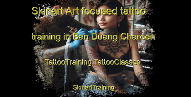 Skinart Art-focused tattoo training in Ban Duang Charoen | #TattooTraining #TattooClasses #SkinartTraining-Thailand