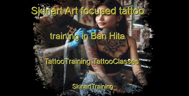 Skinart Art-focused tattoo training in Ban Hita | #TattooTraining #TattooClasses #SkinartTraining-Thailand