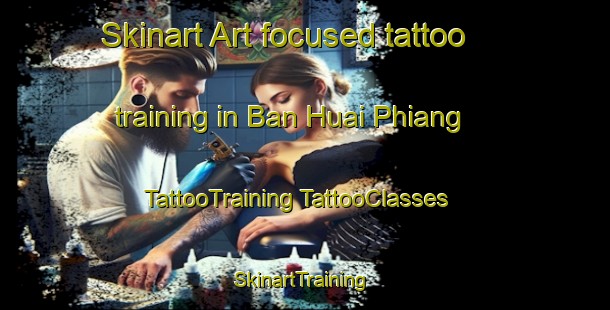 Skinart Art-focused tattoo training in Ban Huai Phiang | #TattooTraining #TattooClasses #SkinartTraining-Thailand