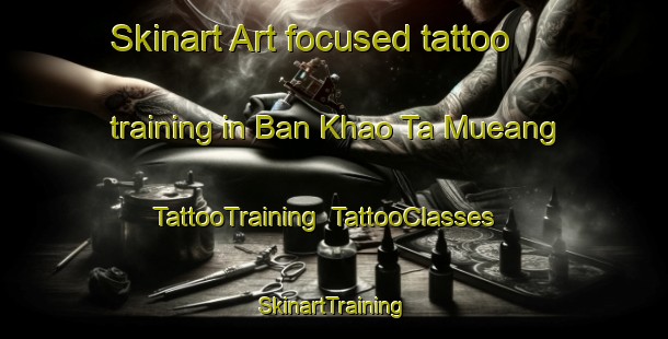 Skinart Art-focused tattoo training in Ban Khao Ta Mueang | TattooTraining | TattooClasses | SkinartTraining-Thailand