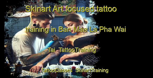 Skinart Art-focused tattoo training in Ban Mae La Pha Wai Tai | TattooTraining | TattooClasses | SkinartTraining-Thailand