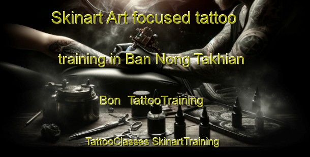 Skinart Art-focused tattoo training in Ban Nong Takhian Bon | #TattooTraining #TattooClasses #SkinartTraining-Thailand