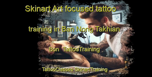 Skinart Art-focused tattoo training in Ban Nong Takhian Bon | #TattooTraining #TattooClasses #SkinartTraining-Thailand