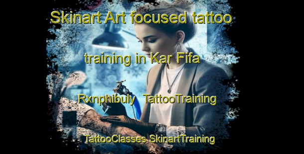 Skinart Art-focused tattoo training in Kar Fifa Rxnphibuly | #TattooTraining #TattooClasses #SkinartTraining-Thailand