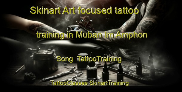 Skinart Art-focused tattoo training in Muban Im Amphon Song | #TattooTraining #TattooClasses #SkinartTraining-Thailand