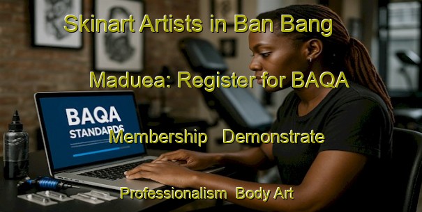 Skinart Artists in Ban Bang Maduea: Register for BAQA Membership - Demonstrate Professionalism | Body Art Qualification Authority | BAQA-Thailand