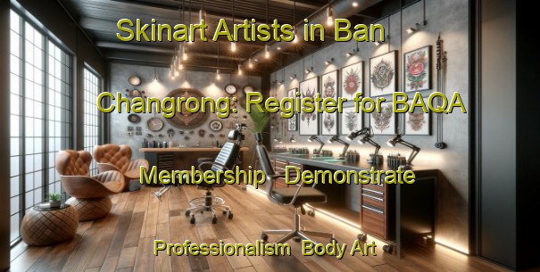 Skinart Artists in Ban Changrong: Register for BAQA Membership - Demonstrate Professionalism | Body Art Qualification Authority | BAQA-Thailand