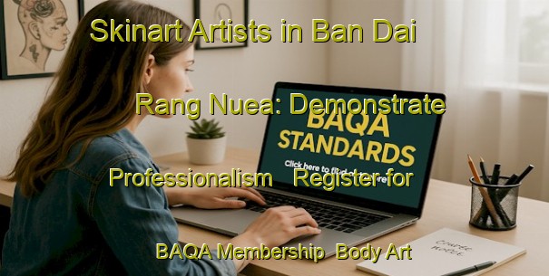 Skinart Artists in Ban Dai Rang Nuea: Demonstrate Professionalism - Register for BAQA Membership | Body Art Qualification Authority | BAQA-Thailand
